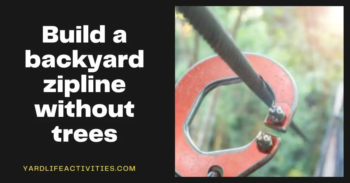 build a backyard zipline without trees