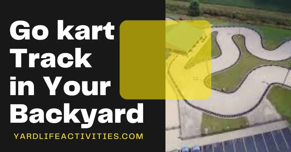 Build Go kart Track in Your Backyard